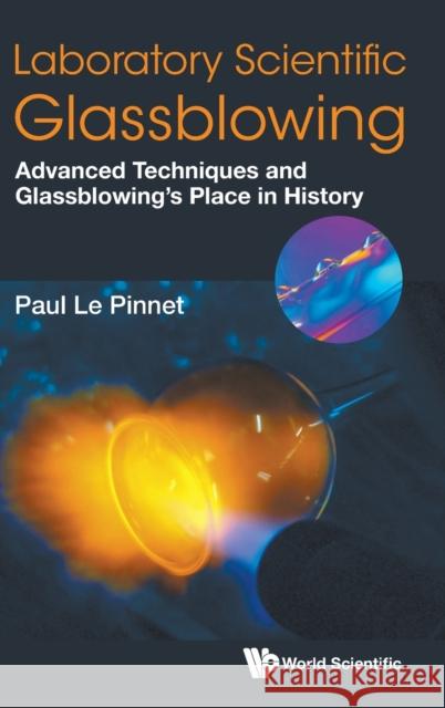 Laboratory Scientific Glassblowing: Advanced Techniques and Glassblowing's Place in History Paul L 9789811247873 World Scientific Publishing Company - książka