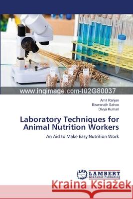 Laboratory Techniques for Animal Nutrition Workers Amit Ranjan Biswanath Sahoo Divya Kumari 9783659117152 LAP Lambert Academic Publishing - książka