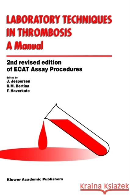 Laboratory Techniques in Thrombosis -- A Manual Jespersen, J. 9780792353171 KLUWER ACADEMIC PUBLISHERS GROUP - książka