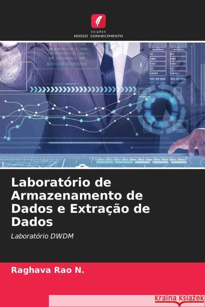 Laborat?rio de Armazenamento de Dados e Extra??o de Dados Raghava Rao N 9786206648369 Edicoes Nosso Conhecimento - książka