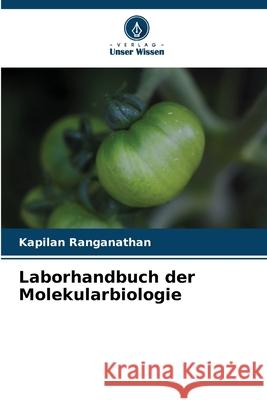 Laborhandbuch der Molekularbiologie Kapilan Ranganathan 9786209276002 Verlag Unser Wissen - książka
