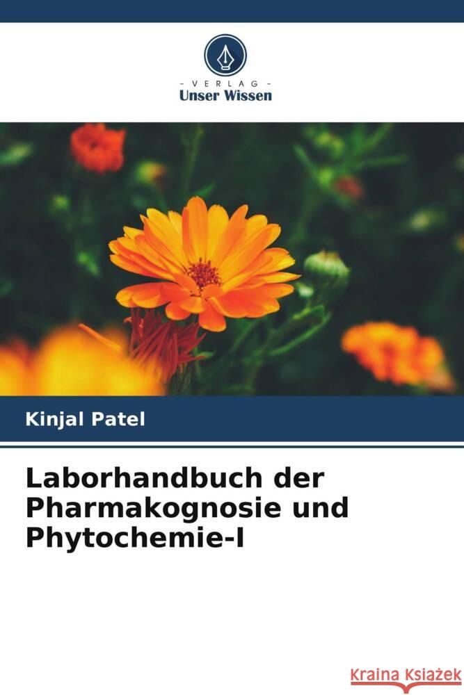 Laborhandbuch der Pharmakognosie und Phytochemie-I Patel, Kinjal 9786206491774 Verlag Unser Wissen - książka