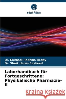 Laborhandbuch für Fortgeschrittene: Physikalische Pharmazie-II Reddy, Dr. Muthadi Radhika, Rasheed, Dr. Shaik Harun 9786209318054 Verlag Unser Wissen - książka