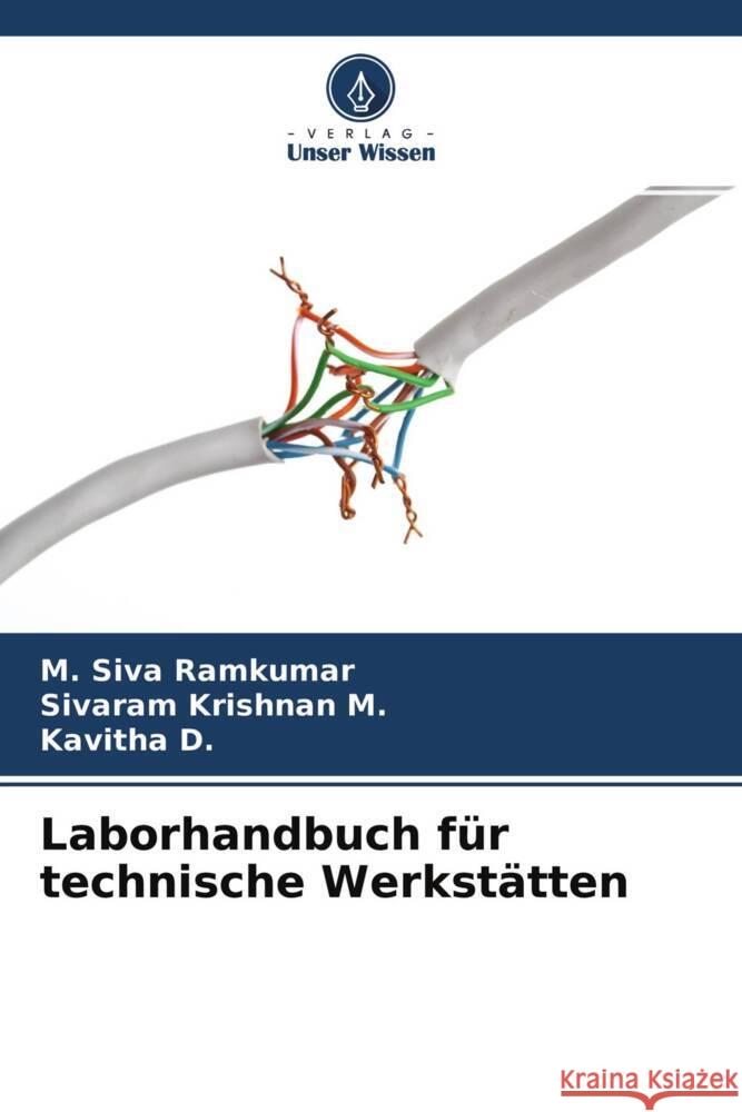 Laborhandbuch für technische Werkstätten Ramkumar, M. Siva, M., Sivaram Krishnan, D., Kavitha 9786204443706 Verlag Unser Wissen - książka