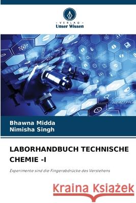 LABORHANDBUCH TECHNISCHE CHEMIE -I Midda, Nimisha, Singh, Bhawana 9786208475581 Verlag Unser Wissen - książka