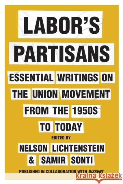 Labor's Partisans: Essential Writings on the Union Movement from the 1950s to Today Nelson Lichtenstein Samir Sonti 9781620978818 New Press - książka