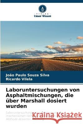 Laboruntersuchungen von Asphaltmischungen, die über Marshall dosiert wurden João Paulo Souza Silva, Ricardo Vilela 9786205368367 Verlag Unser Wissen - książka