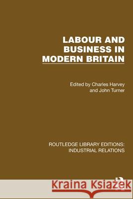 Labour and Business in Modern Britain Charles Harvey John Turner 9781032849010 Routledge - książka