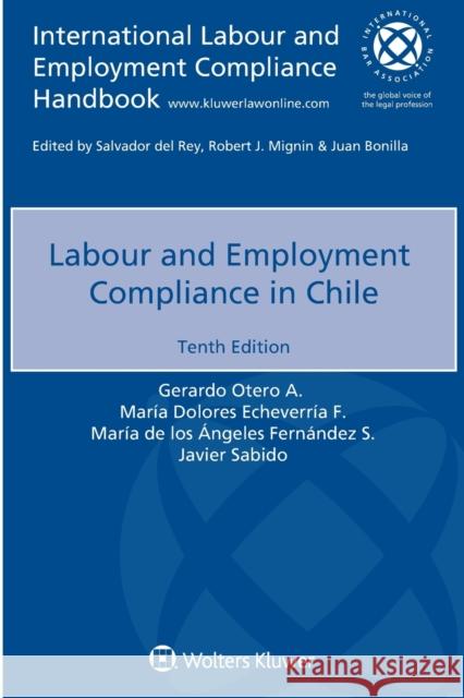 Labour and Employment Compliance in Chile Gerardo Otero a, María Dolores Echeverría F, María de Los Ángeles Fernández S 9789403544045 Kluwer Law International - książka