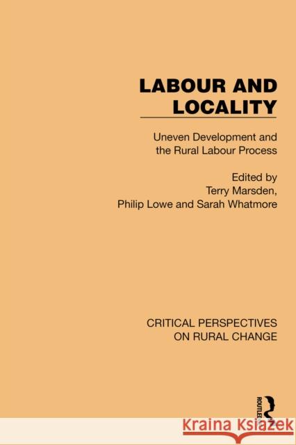 Labour and Locality: Uneven Development and the Rural Labour Process Terry Marsden Philip Lowe Sarah Whatmore 9781032497044 Routledge - książka