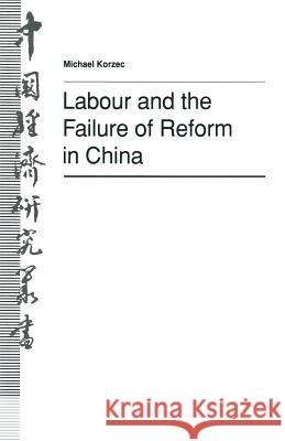 Labour and the Failure of Reform in China Michael Korzec Christopher Howe 9781349118069 Palgrave MacMillan - książka