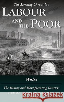 Labour and the Poor Volume VIII: Wales, The Mining and Manufacturing Districts Special Correspondent 9781913515089 Ditto Books - książka