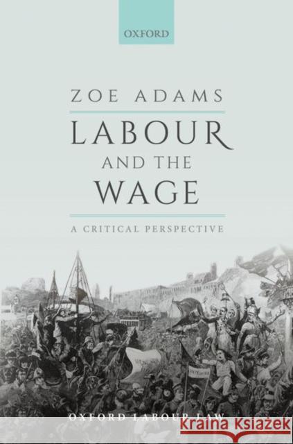 Labour and the Wage: A Critical Perspective Zoe Adams (Junior Research Fellow, King'   9780198858898 Oxford University Press - książka