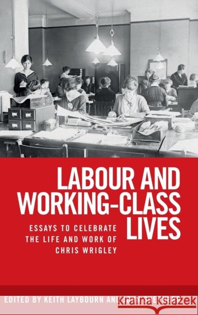 Labour and Working-Class Lives: Essays to Celebrate the Life and Work of Chris Wrigley Keith Laybourn John Shepherd 9781784995270 Manchester University Press - książka