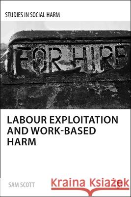 Labour Exploitation and Work-Based Harm Sam Scott 9781447322030 Policy Press - książka
