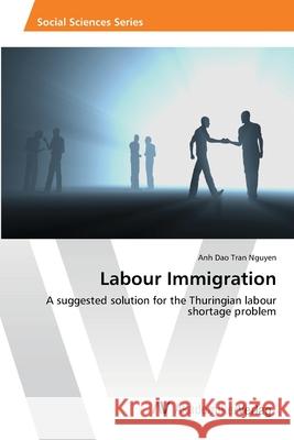 Labour Immigration Tran Nguyen Anh Dao 9783639464368 AV Akademikerverlag - książka