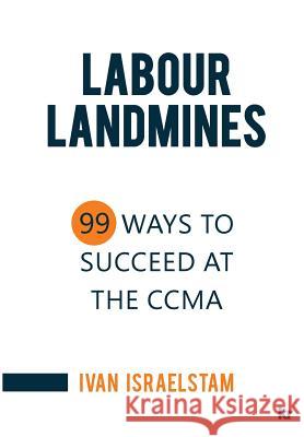 Labour Landmines: 99 Ways to Succeed at the CCMA Ivan Israelstam 9781869227913 KR Publishing - książka
