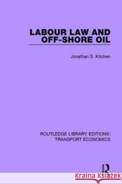 Labour Law and Off-Shore Oil Jonathan S. Kitchen 9781138630468 Taylor and Francis - książka