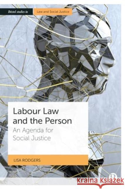 Labour Law and the Person: An Agenda for Social Justice Lisa Rodgers 9781529223163 Bristol University Press - książka