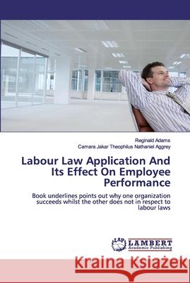 Labour Law Application And Its Effect On Employee Performance Adams, Reginald 9783659869471 LAP Lambert Academic Publishing - książka