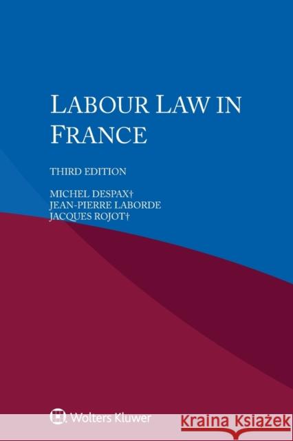 Labour Law in France Despax+ Michel, Jean-Pierre Laborde, Rojot+ Jacques 9789403523163 Kluwer Law International - książka