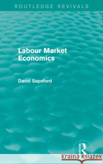 Labour Market Economics D Sapsford   9780415836418 Routledge - książka