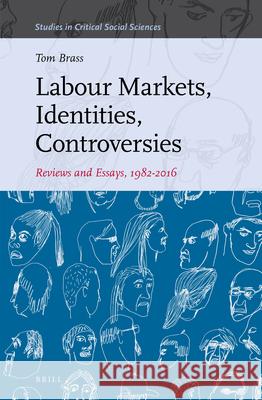 Labour Markets, Identities, Controversies: Reviews and Essays, 1982-2016 Tom Brass 9789004322370 Brill - książka