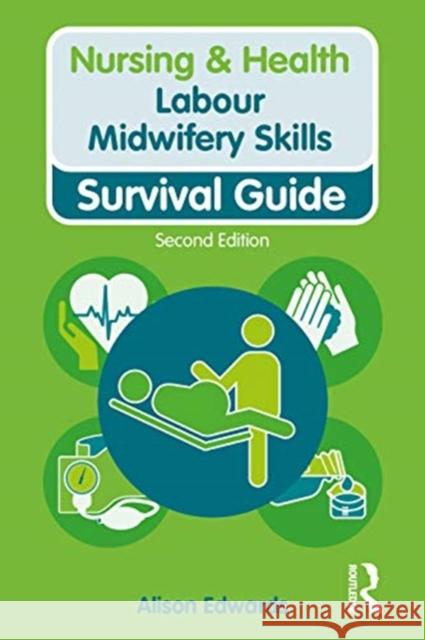 Labour Midwifery Skills: Survival Guide Alison Edwards 9781138388895 Taylor & Francis Ltd - książka