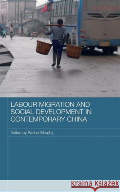Labour Migration and Social Development in Contemporary China Murphy Rachel 9780415468015 Routledge - książka