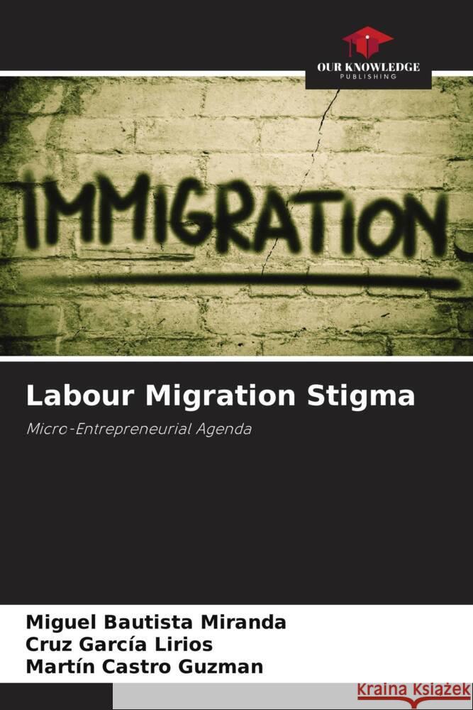 Labour Migration Stigma Miguel Bautist Cruz Garc? Mart?n Castr 9786206889991 Our Knowledge Publishing - książka
