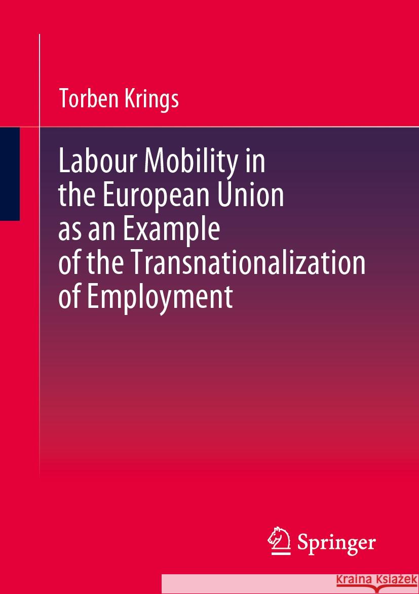 Labour Mobility in the European Union as an Example of the Transnationalization of Employment Torben Krings 9783658439767 Springer - książka