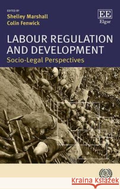 Labour Regulation and Development: Socio-Legal Perspectives Shelley Marshall Colin Fenwick  9781785364891 Edward Elgar Publishing Ltd - książka