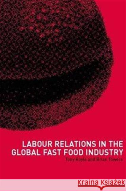 Labour Relations in the Global Fast-Food Industry Tony Royle Brian Towers 9780415221665 Routledge - książka