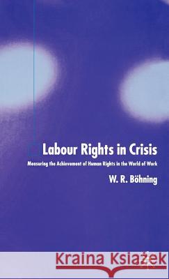 Labour Rights in Crisis: Measuring the Achievement of Human Rights in the World of Work Böhning, W. 9781403990754 Palgrave MacMillan - książka