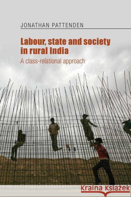 Labour, State and Society in Rural India: A Class-Relational Approach Jonathan Pattenden 9781526133830 Manchester University Press - książka