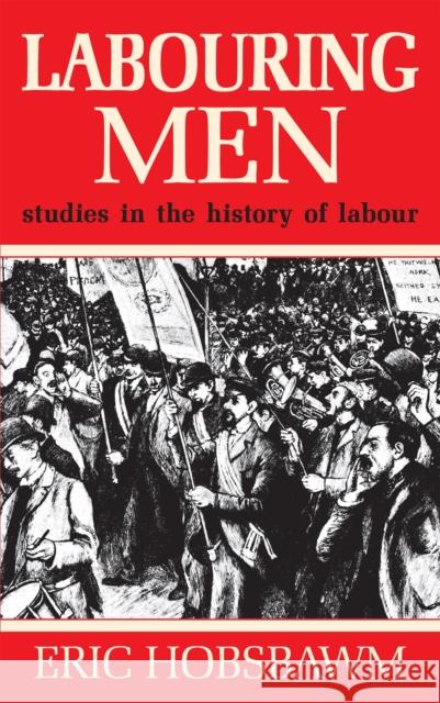 Labouring Men Eric Hobsbawm 9781474601412 WEIDENFELD & NICOLSON - książka