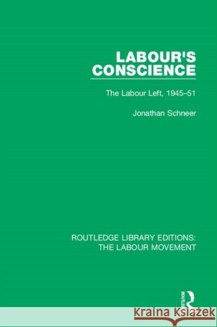 Labour's Conscience: The Labour Left, 1945-51 Jonathan Schneer 9781138331761 Taylor and Francis - książka