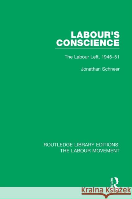 Labour's Conscience: The Labour Left, 1945-51 Jonathan Schneer 9781138331778 Routledge - książka