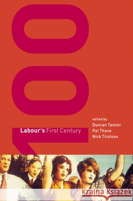 Labour's First Century Duncan Tanner Pat Thane Nick Tiratsoo 9780521037990 Cambridge University Press - książka