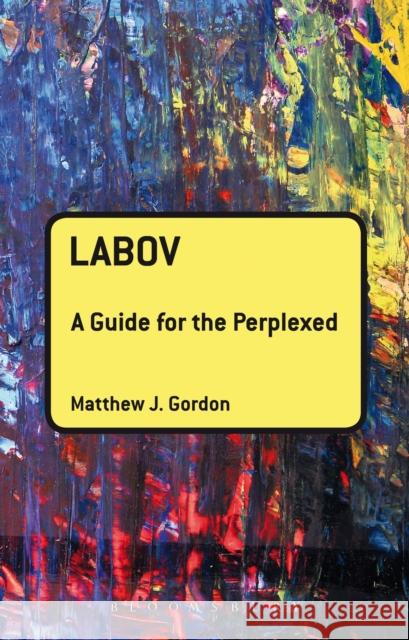 Labov: A Guide for the Perplexed Matthew J Gordon 9781441158529  - książka