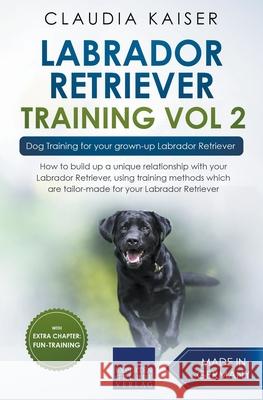 Labrador Retriever Training Vol. 2: Dog Training for your grown-up Labrador Retriever Claudia Kaiser 9783968971711 Claudia Kaiser - książka