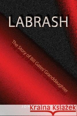 Labrash: The Story of Bill Gates' Granddaughter John Denison 9781927506035 Why Knot Books - książka