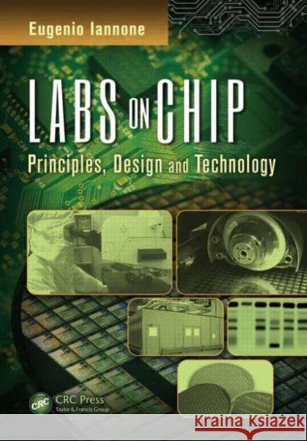 Labs on Chip: Principles, Design, and Technology Eugenio Iannone 9781466560727 CRC Press - książka