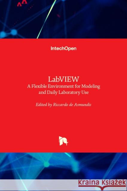 LabVIEW: A Flexible Environment for Modeling and Daily Laboratory Use Riccardo d 9781839688409 Intechopen - książka