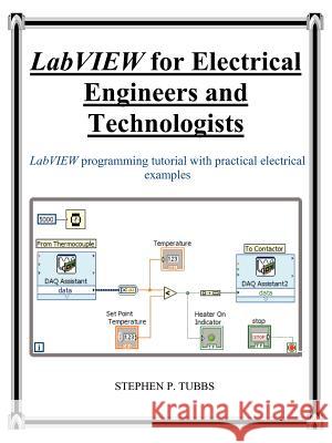 LabVIEW for Electrical Engineers and Technologists Stephen Philip Tubbs 9780981975337 Stephen P. Tubbs - książka