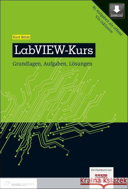 LabVIEW-Kurs : Grundlagen, Aufgaben und Lösungen. 85 Aufgaben als offene VIs inklusive. Zum Download Reim, Kurt 9783834334558 Vogel Communications Group - książka