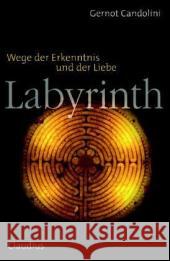 Labyrinth : Wege der Erkenntnis und der Liebe Candolini, Gernot   9783532623152 Claudius - książka