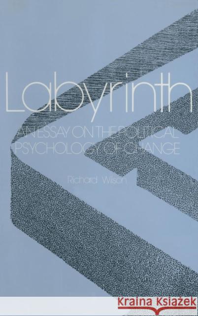 Labyrinth: An Essay on the Political Psychology of Change: An Essay on the Political Psychology of Change Wilson, R. E. 9780873324854 M.E. Sharpe - książka