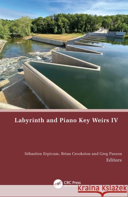 Labyrinth and Piano Key Weirs IV S?bastien Erpicum Brian Crookston Greg Paxson 9781041105275 CRC Press - książka