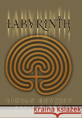 Labyrinth: Libyan Odyssey Bloom, David 9780595826070 iUniverse - książka